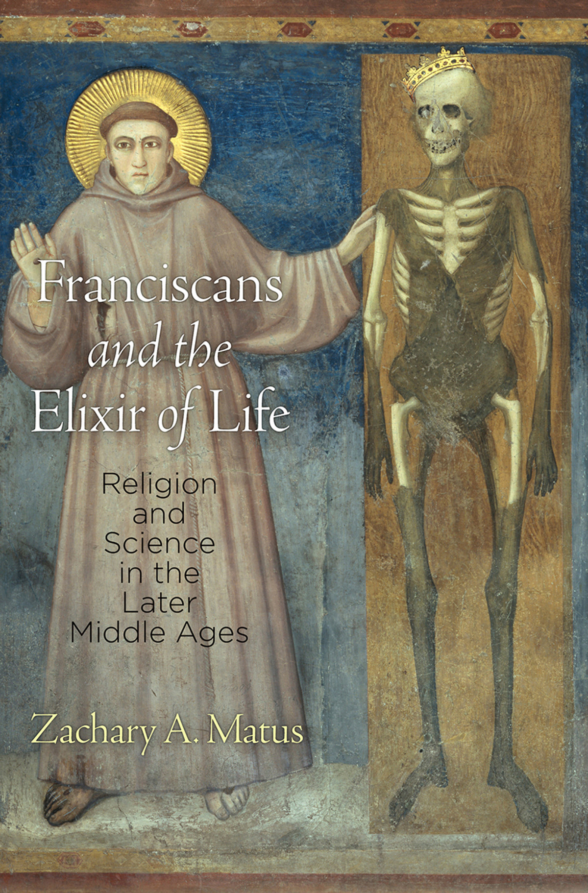 Franciscans And The Elixir Of Life Matus Zachary A