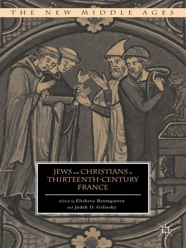 Jews And Christians In Thirteenthcentury France Elisheva Baumgarten Judah D Galinsky