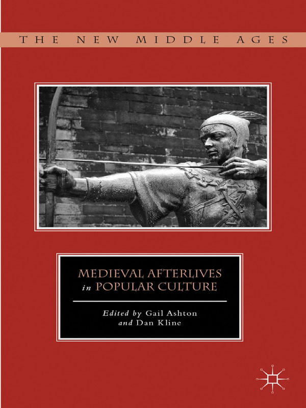 Medieval Afterlives In Popular Culture Gail Ashton Daniel T Kline