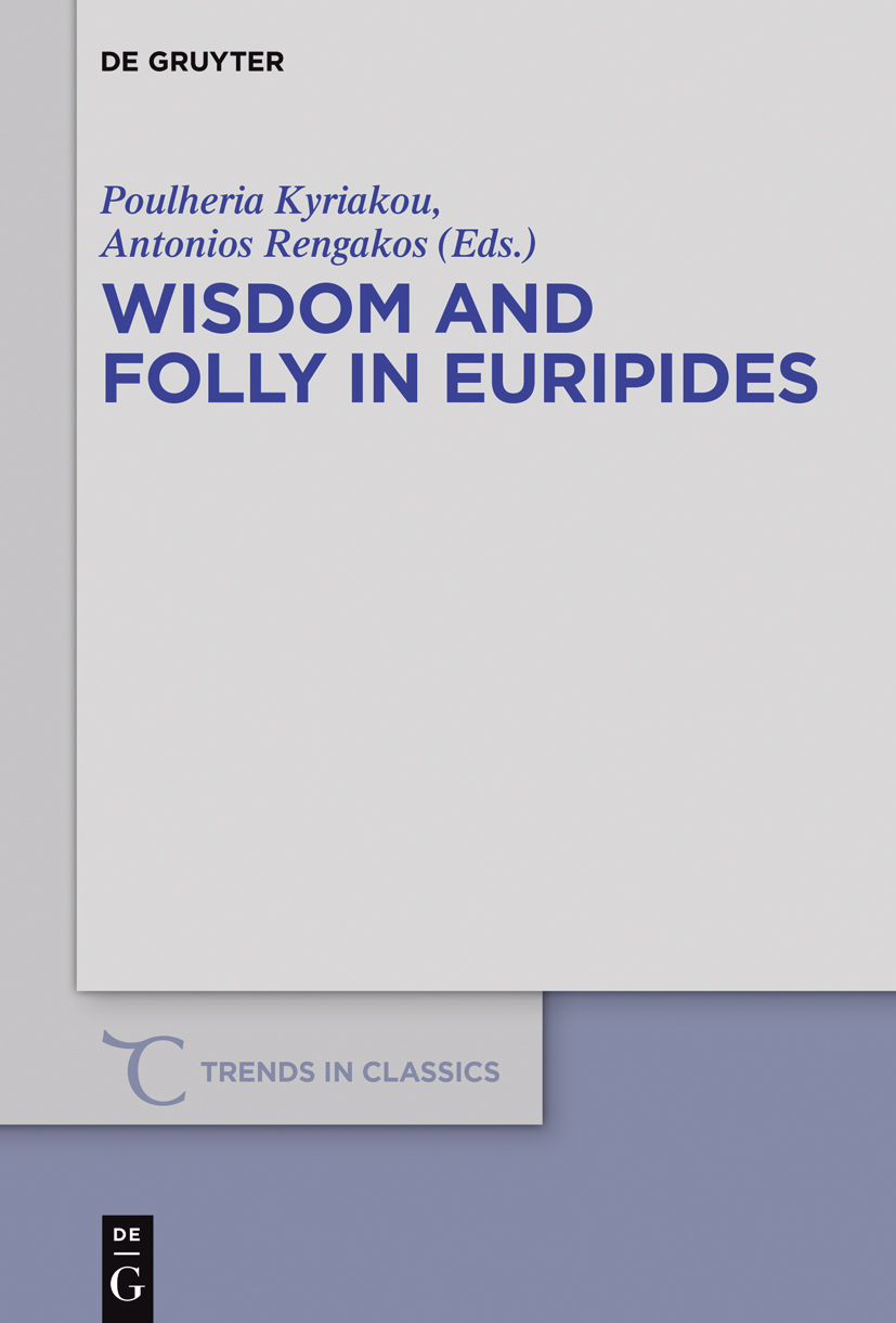 Wisdom And Folly In Euripides Kyriakou Poulheria Rengakos Antonios