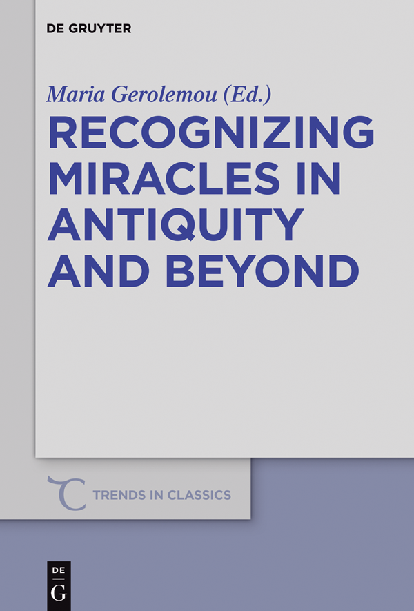 Recognizing Miracles In Antiquity And Beyond Maria Gerolemou