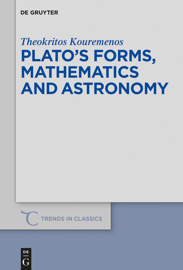Platos Forms Mathematics And Astronomy Theokritos Kouremenos