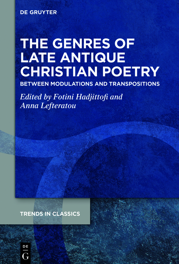 The Genres Of Late Antique Christian Poetry Fotini Hadjittofianna Lefteratou