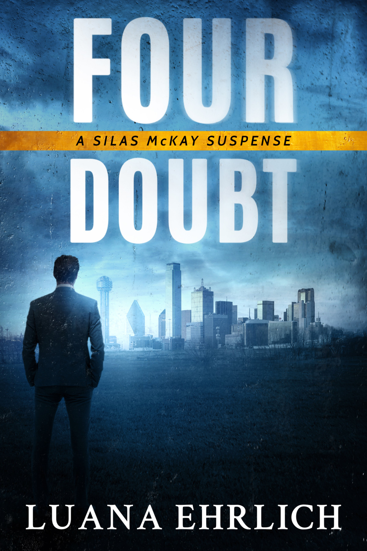Four Doubt A Silas Mckay Suspense Silas Mckay Suspense Series Book 4 Luana Ehrlich