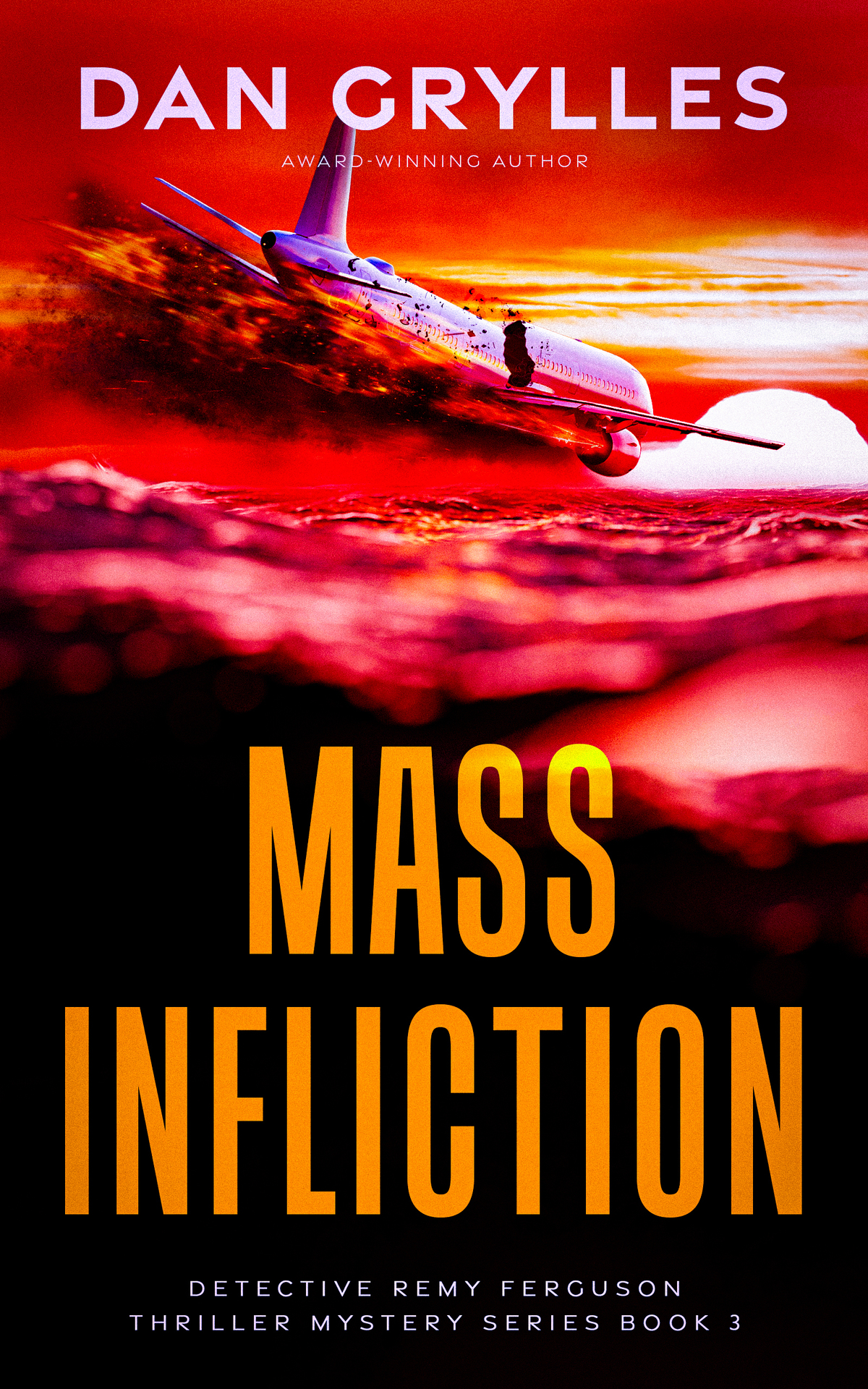 Mass Infliction A Thriller Detective Remy Ferguson Thriller Mystery Series Book 3 Dan Grylles