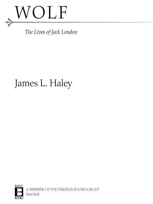 Wolf The Lives Of Jack London Coffin James L Haley