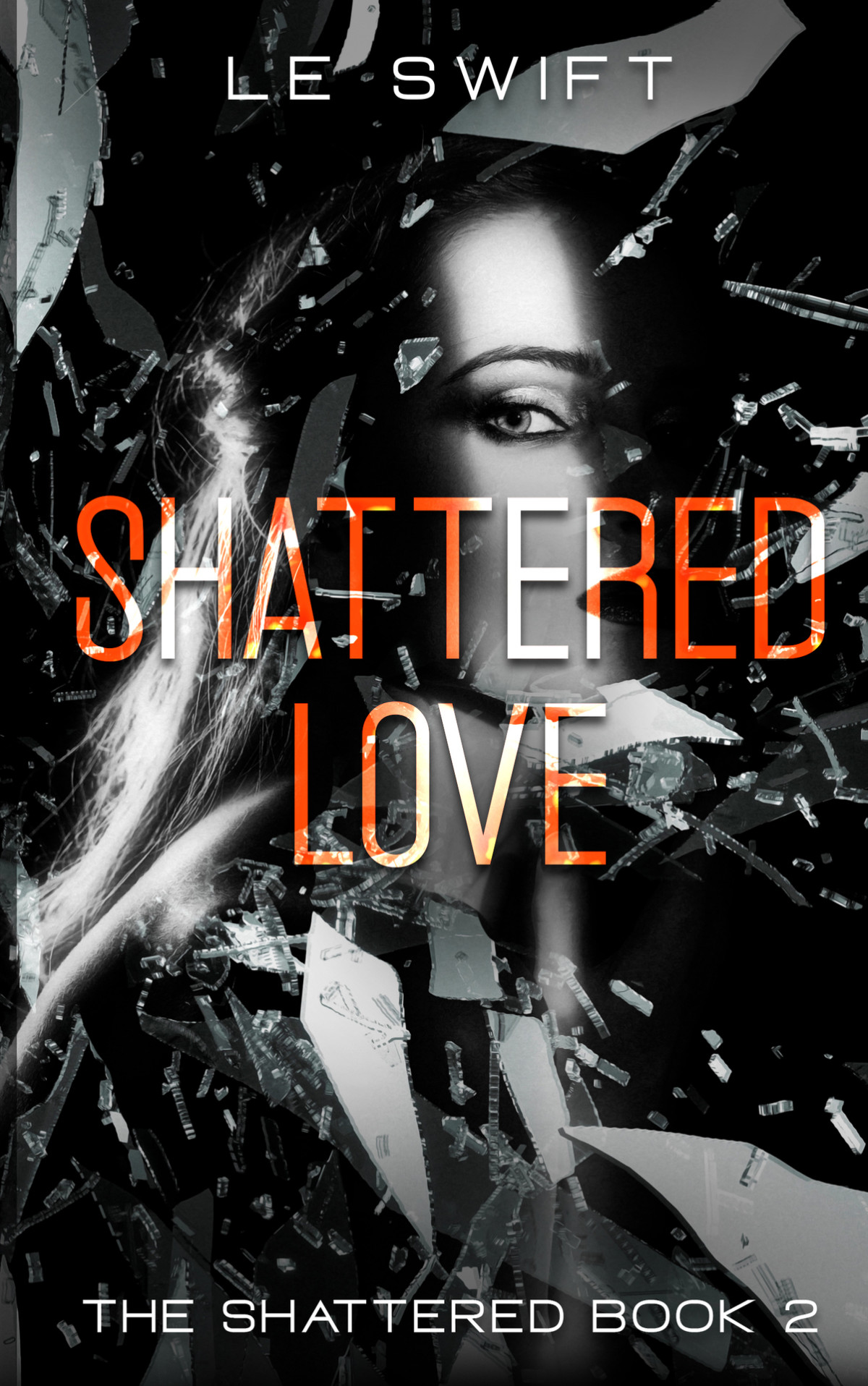 Shattered Love The Shattered Book 2 Le Swift