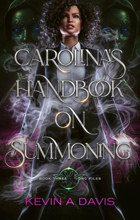Carolinas Handbook On Summoning Book Three Of The Drc Files Kevin A Davis