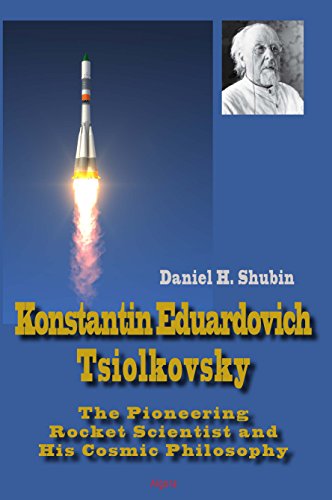Konstantin Eduardovich Tsiolkovsky Daniel H Shubin