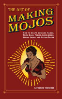 The Art Of Making Mojos Catherine Yronwode