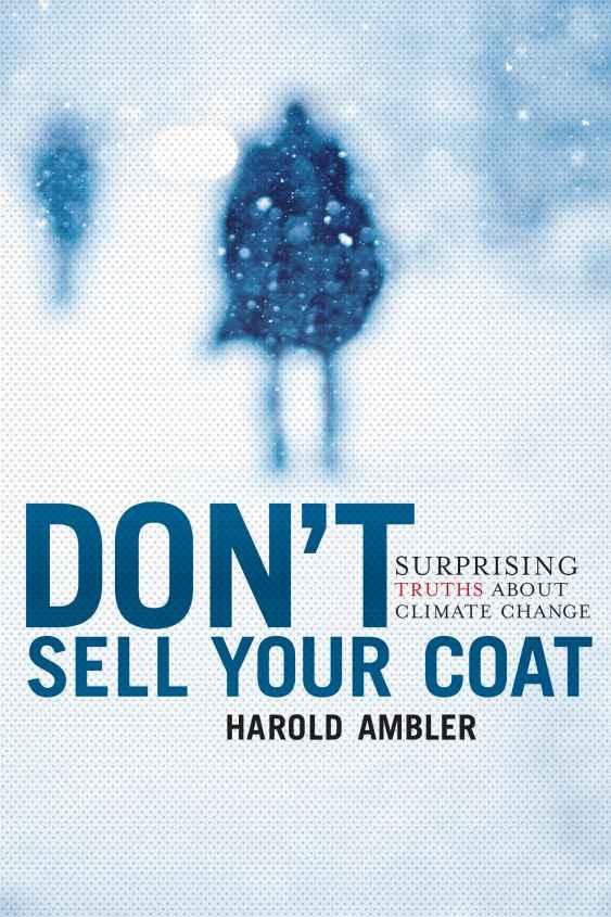Dont Sell Your Coat Surprising Truths About Climate Change Harold Ambler