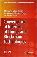 Convergence Of Internet Of Things And Blockchain Technologies 1st Edition H L Gururaj