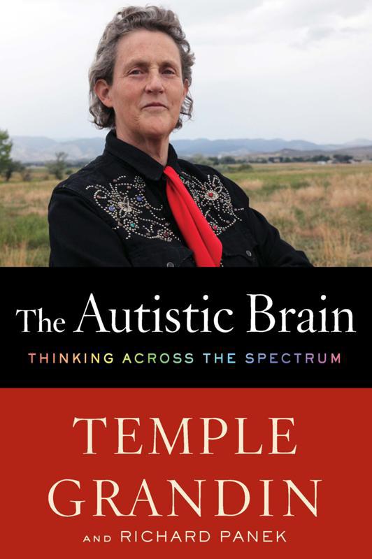 The Autistic Brain Temple Grandin Richard Panek