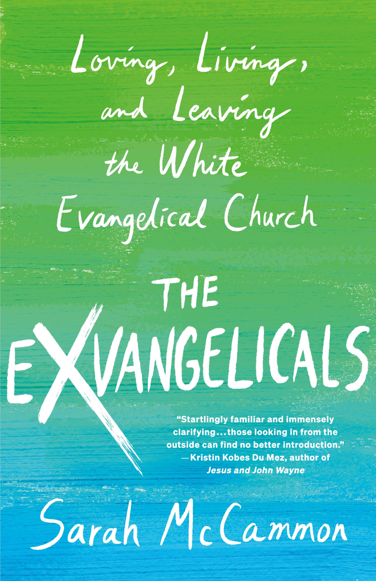 The Exvangelicals Loving Living And Leaving The White Evangelical Church Sarah Mccammon
