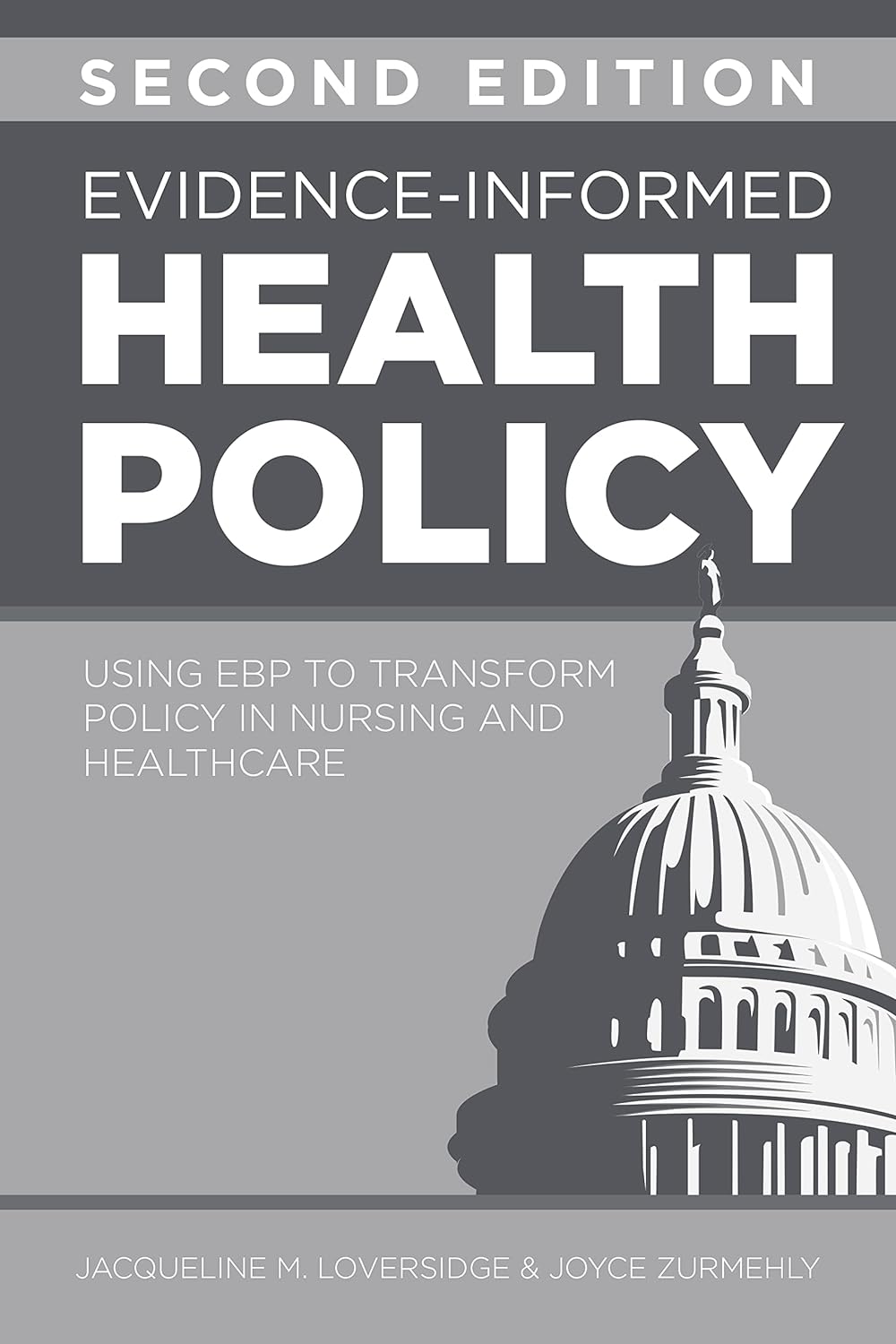 Evidenceinformed Health Policy Second Edition Using Ebp To Transform Policy In Nursing And Healthcare 2nd Edition Loversidge