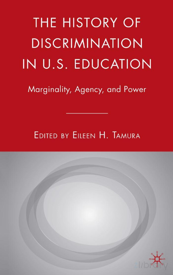 The History Of Discrimination In Us Education Marginality Agency And Power Eileen H Tamura