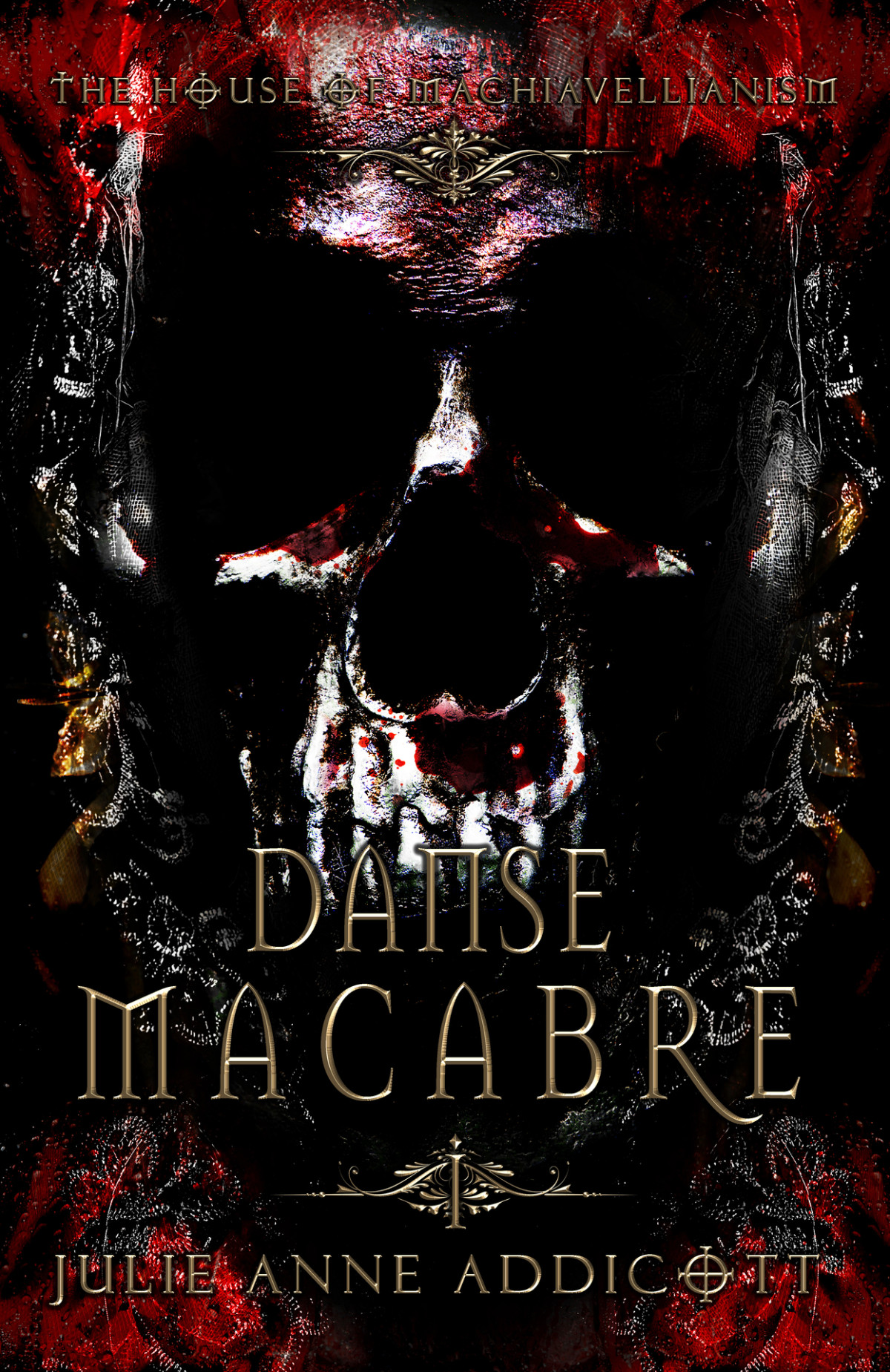Danse Macabre The House Of Machiavellianism Julie Anne Addicott