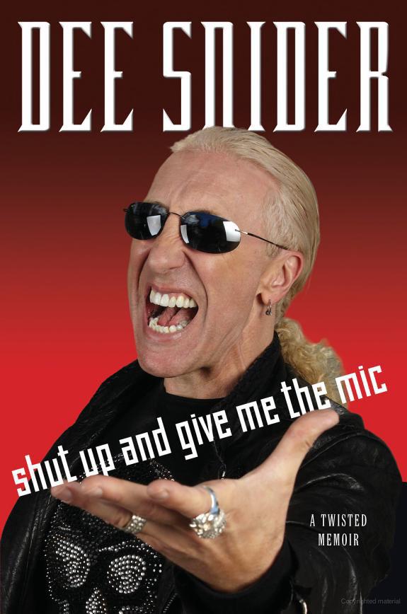 Shut Up And Give Me The Mic A Twisted Memoir Dee Snider