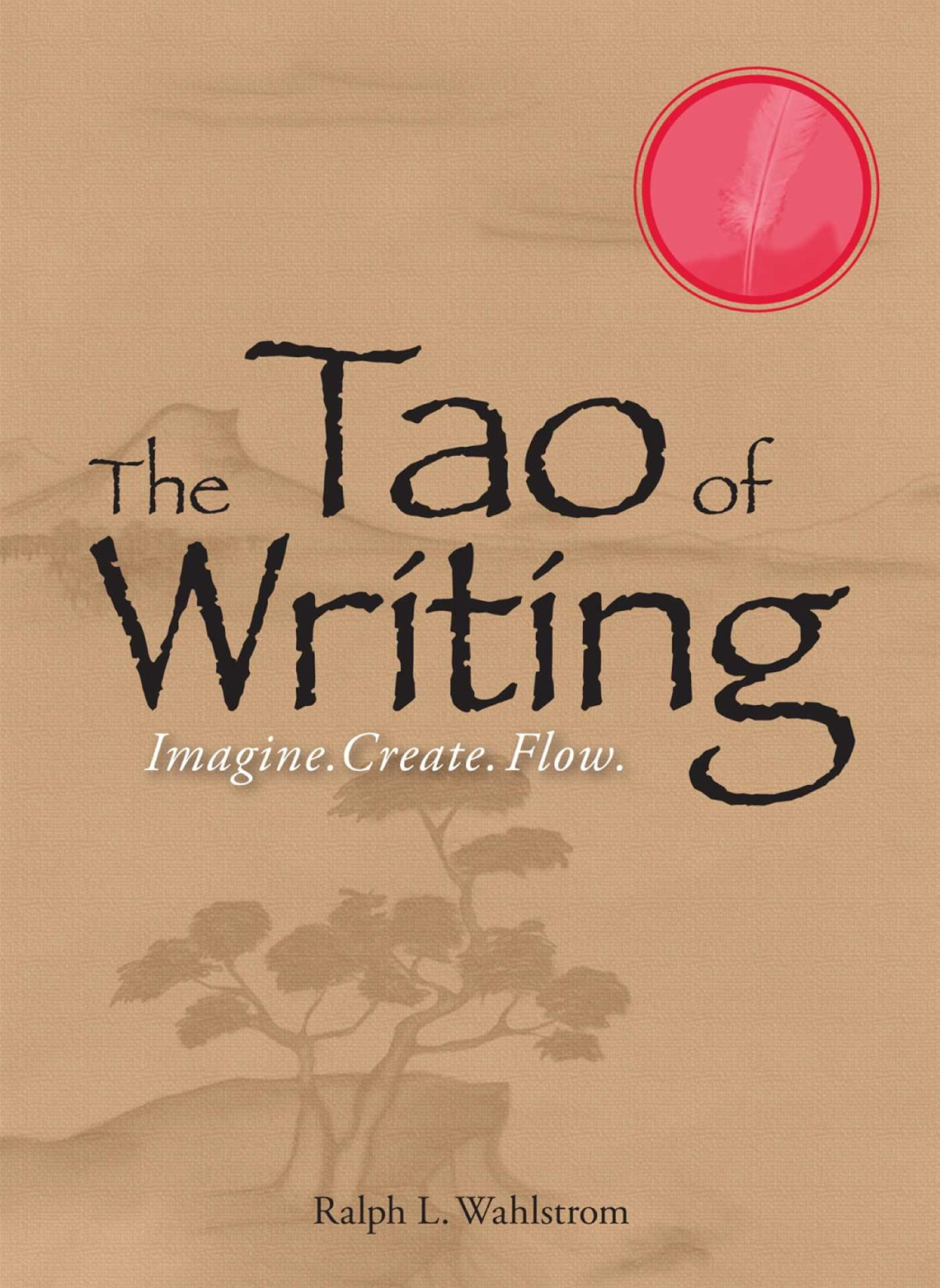 The Tao Of Writing Ralph L Wahlstrom