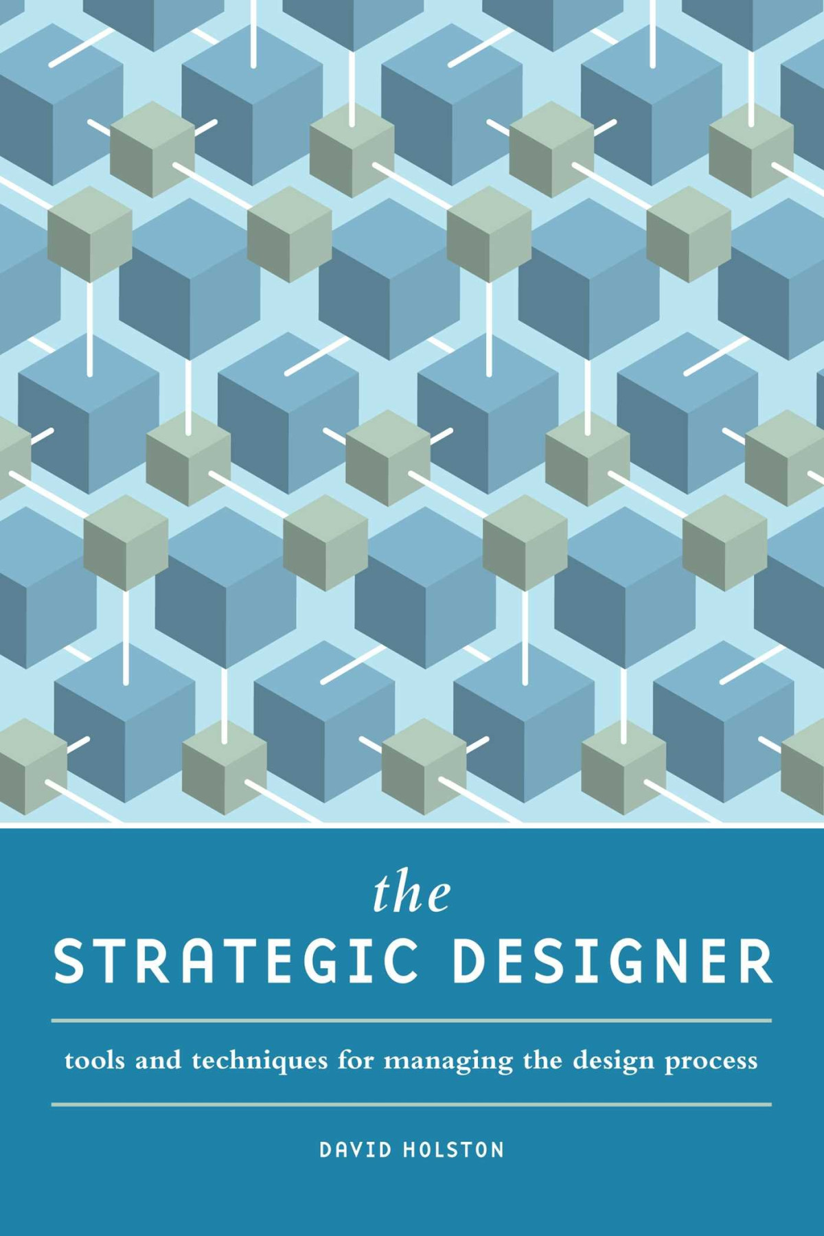 The Strategic Designer 1st Edition David Holston