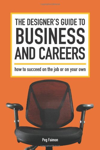 The Designers Guide To Business And Careers Peg Faimon