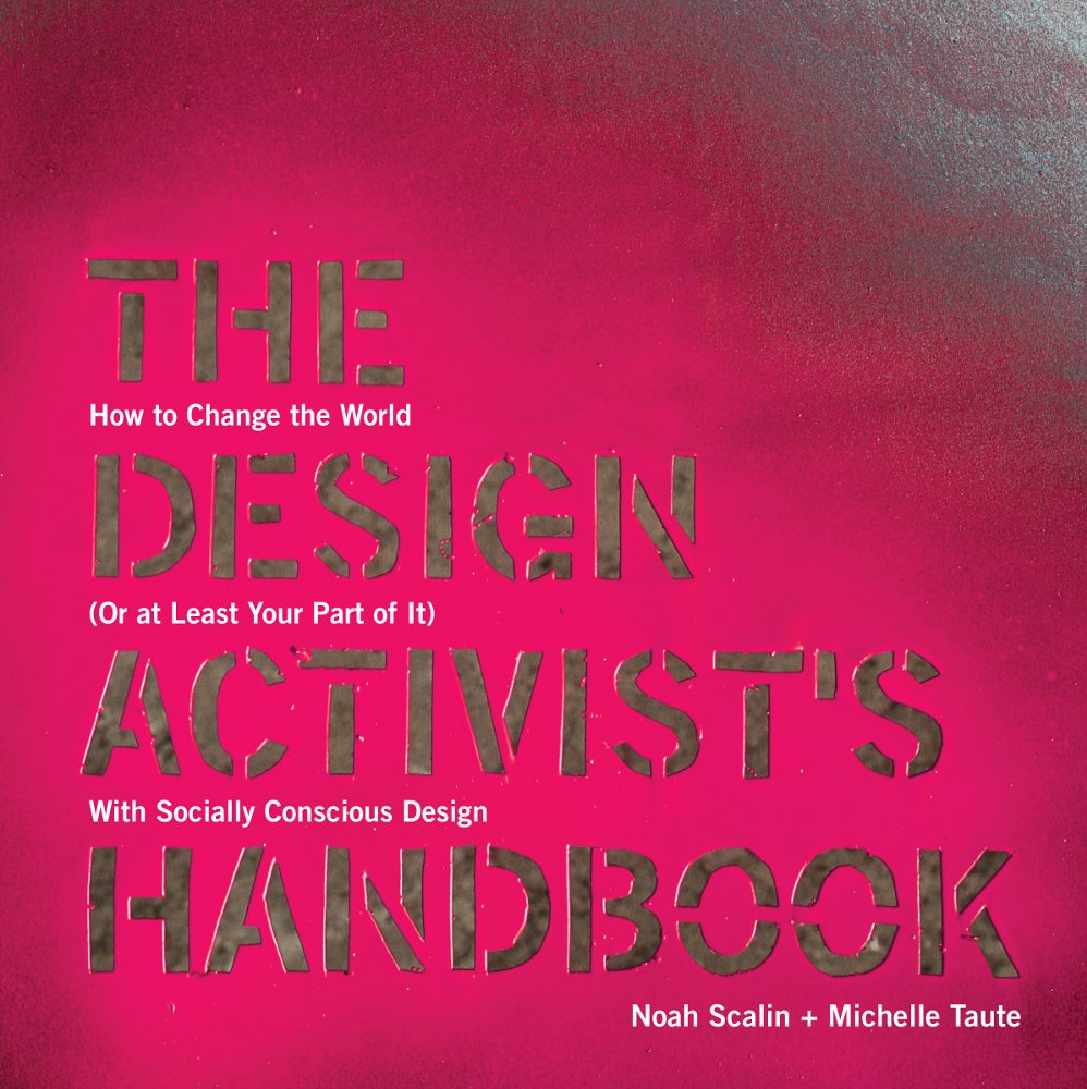 The Design Activists Handbook Noah Scalin