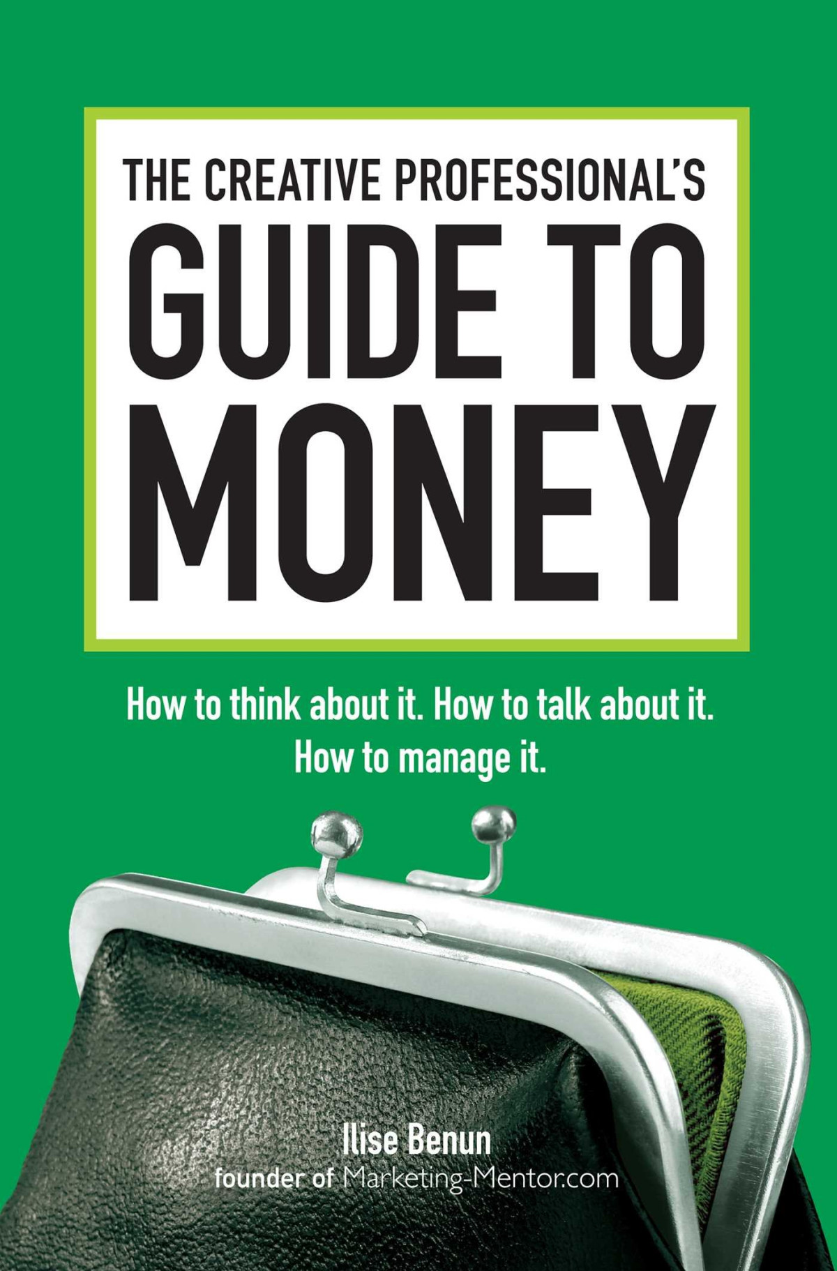 The Creative Professionals Guide To Money Illustrated Ilise Benun