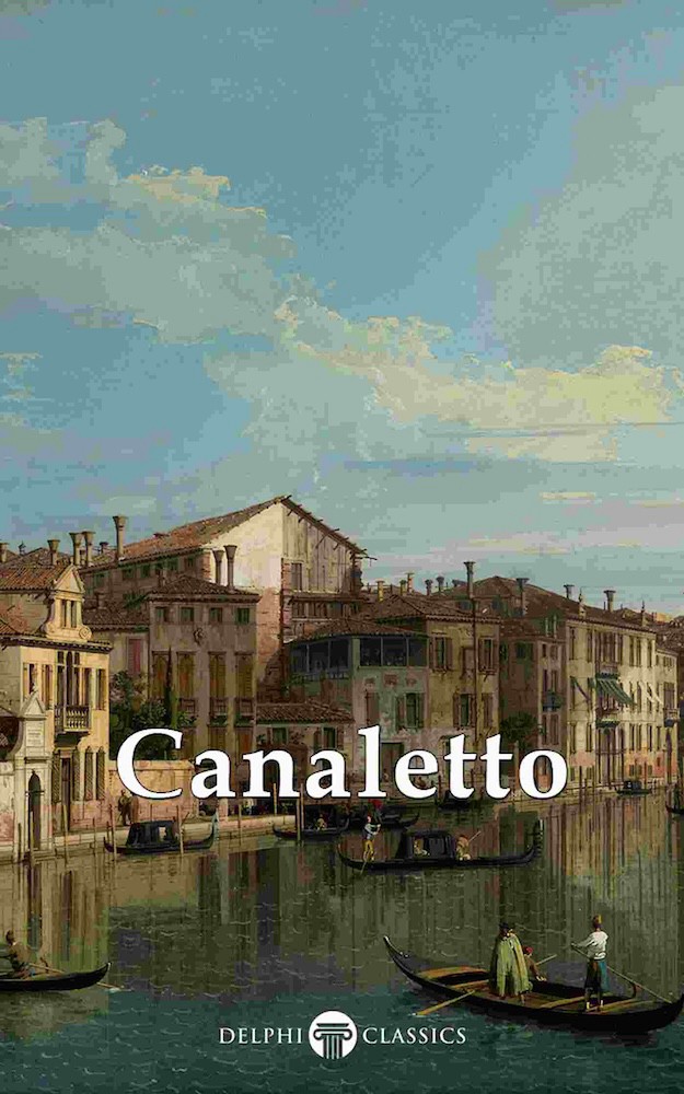 Masters Of Art Canaletto Giovanni Antonio Canaletto