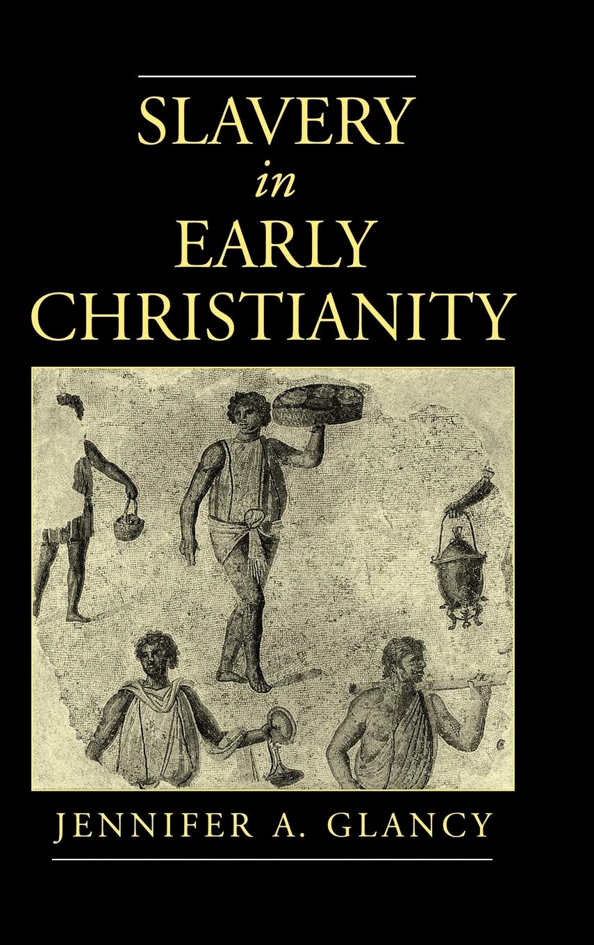 Slavery In Early Christianity 1st Edition Jennifer A Glancy