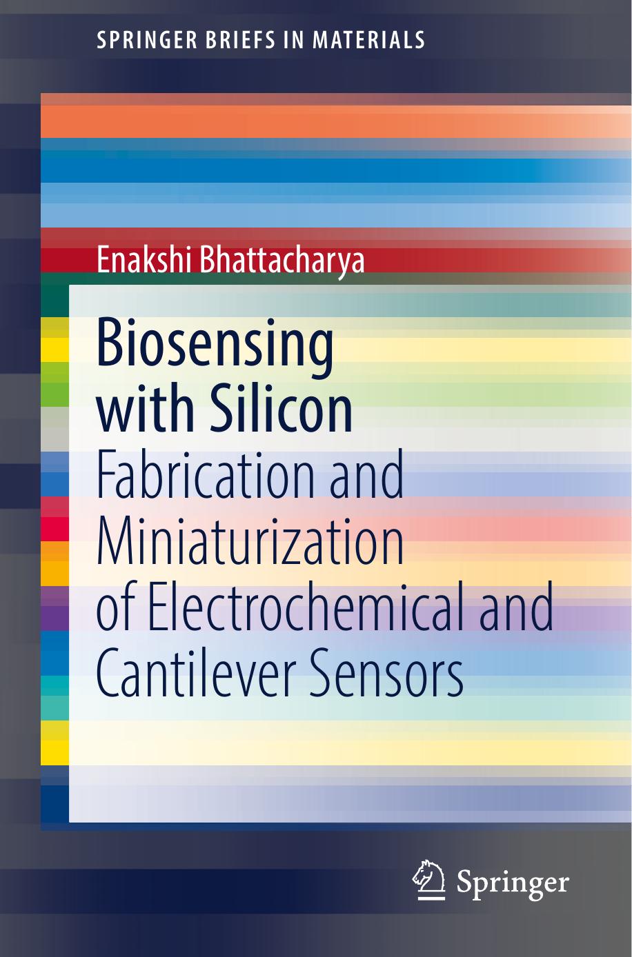 Biosensing With Silicon Fabrication And Miniaturization Of Electrochemical And Cantilever Sensors Springerbriefs In Materials