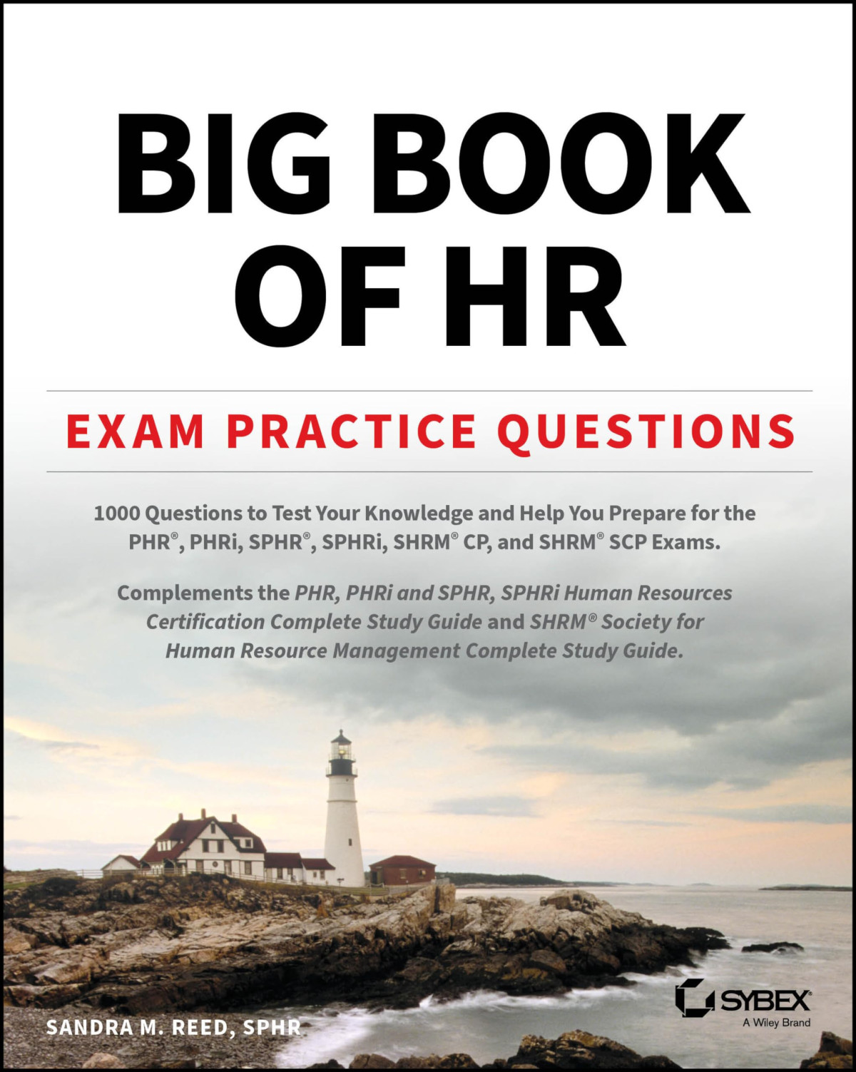 Big Book Of Hr Exam Practice Questions 1000 Questions To Test Your Knowledge And Help You Prepare For The Phr Phri Sphr 1st Edition Sandra M Reed