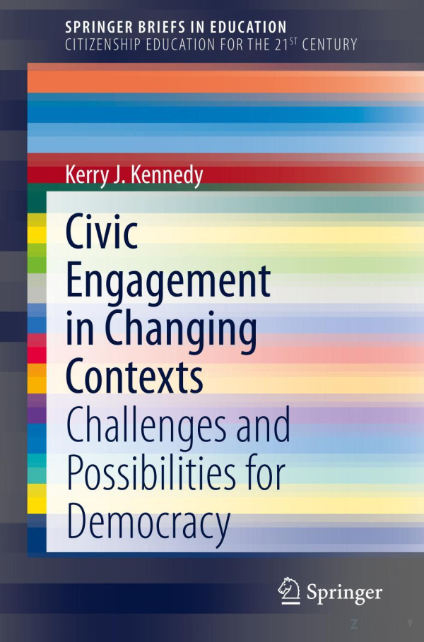 Civic Engagement In Changing Contexts Challenges And Possibilities For Democracy Springerbriefs In Citizenship Education For The 21st Century Kerry J Kennedy