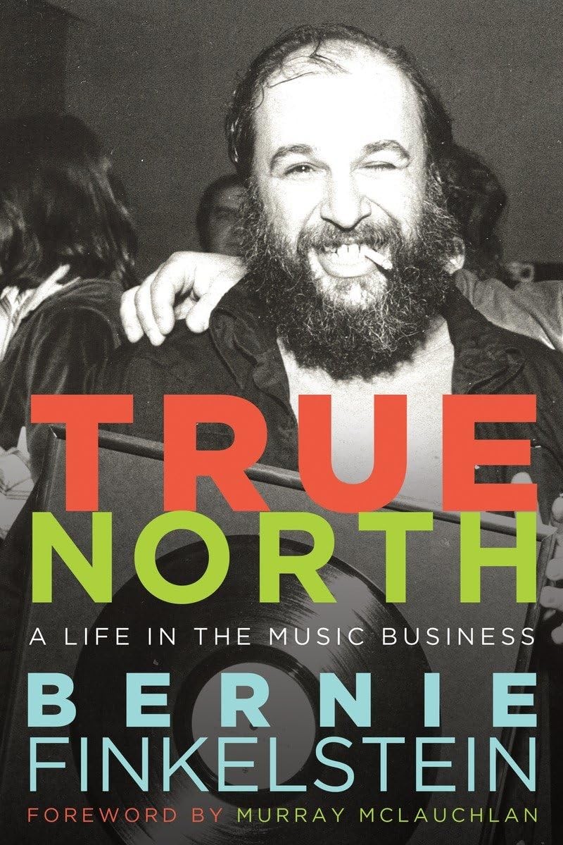 True North A Life In The Music Business Bernie Finkelstein