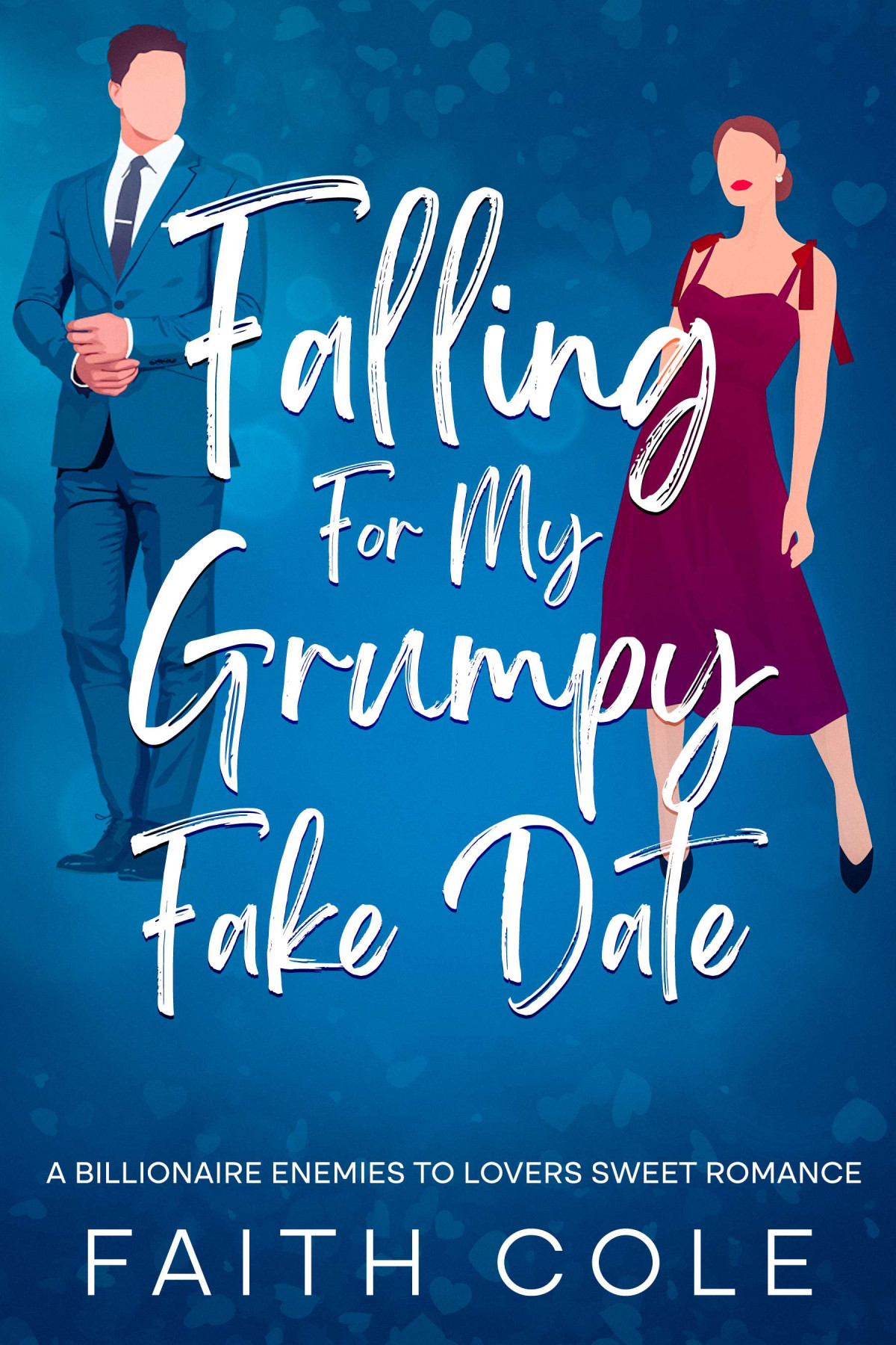 Falling For My Grumpy Fake Date Faith Cole