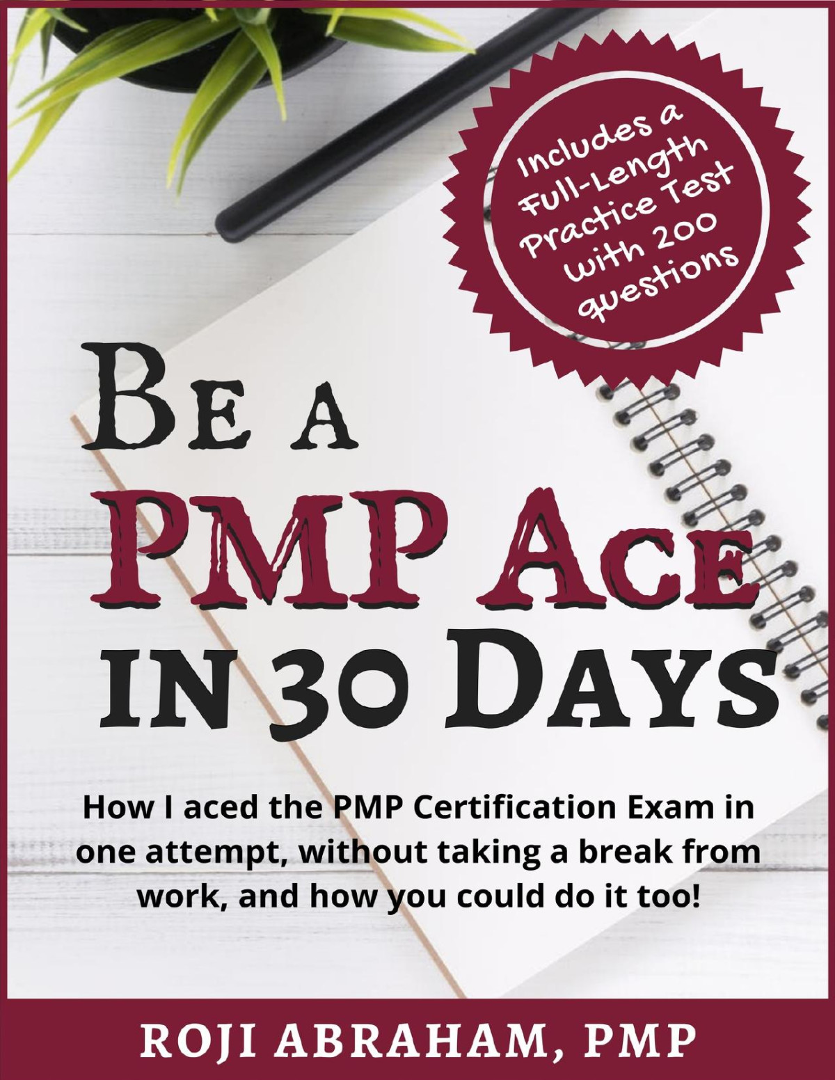 Be A Pmp Ace In 30 Days How I Aced The Pmp Exam In One Attempt Without Taking A Break From Work And How You Could Do It Too Pmp Ace Series Book 1 Abraham
