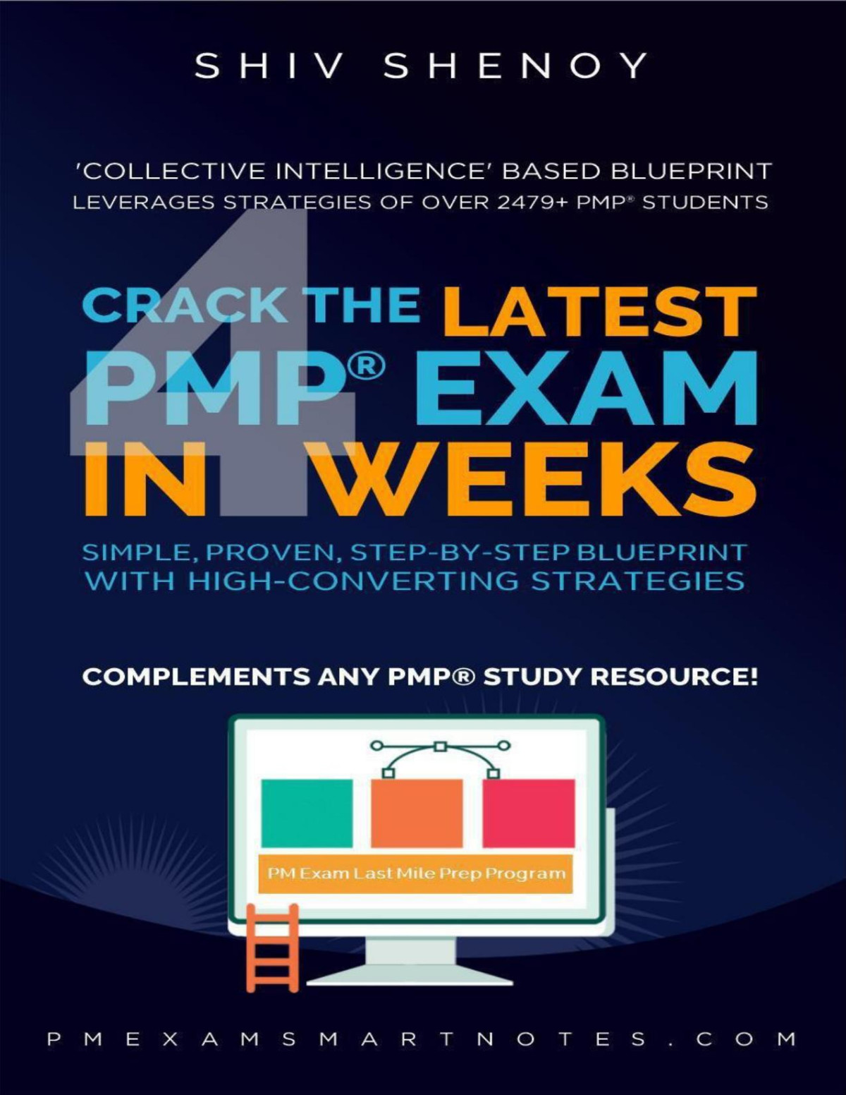 Crack The Latest Pmp Exam In 4 Weeks Using Simple Proven Stepbystep Study Blueprint With Highconverting Strategies Complements Any Pmp Study Resource Ace Your Pmp Exam Book 1 Shenoy