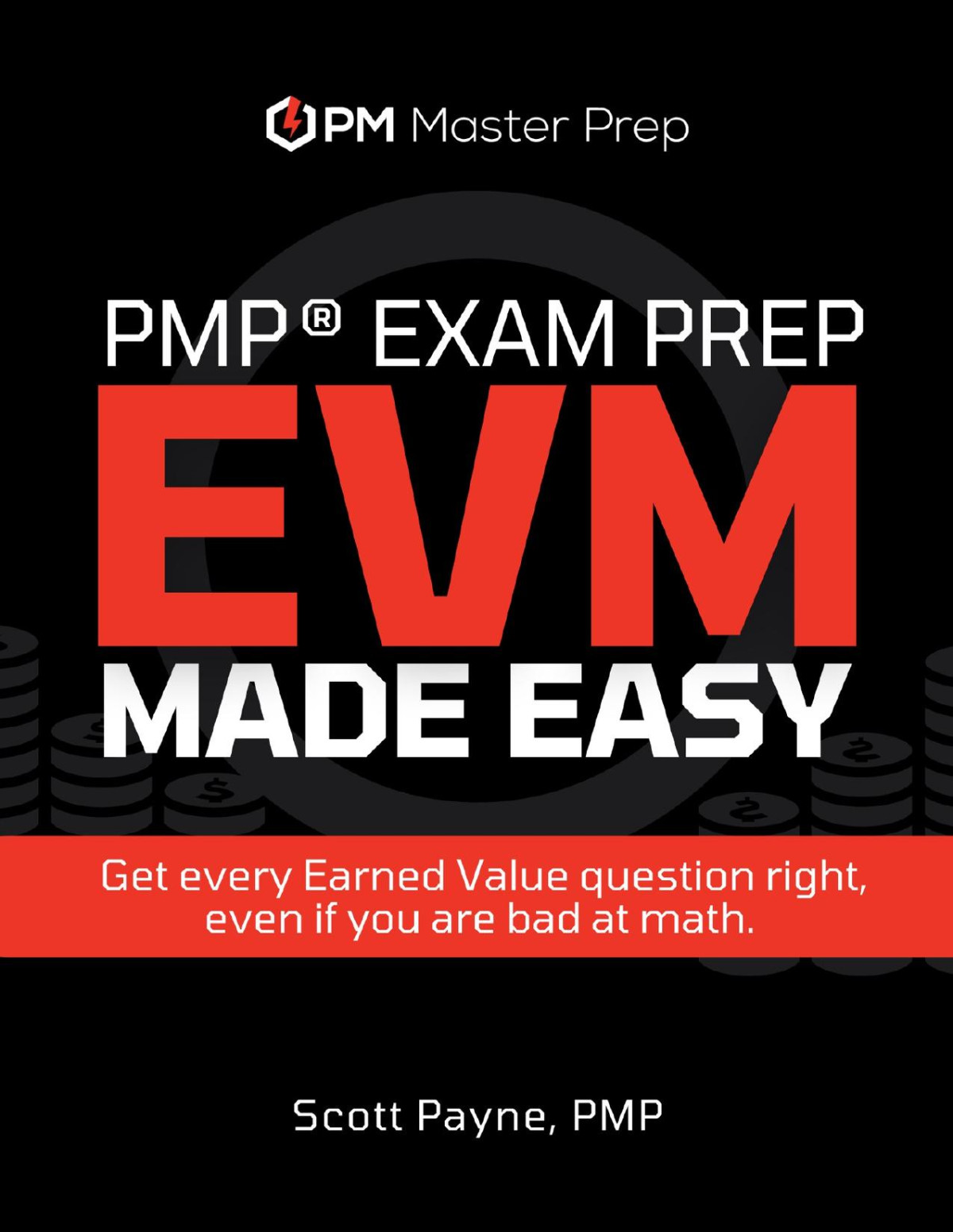 Pmp Exam Prep Evm Made Easy Including Free Course And Live Training With Scott Payne Payne
