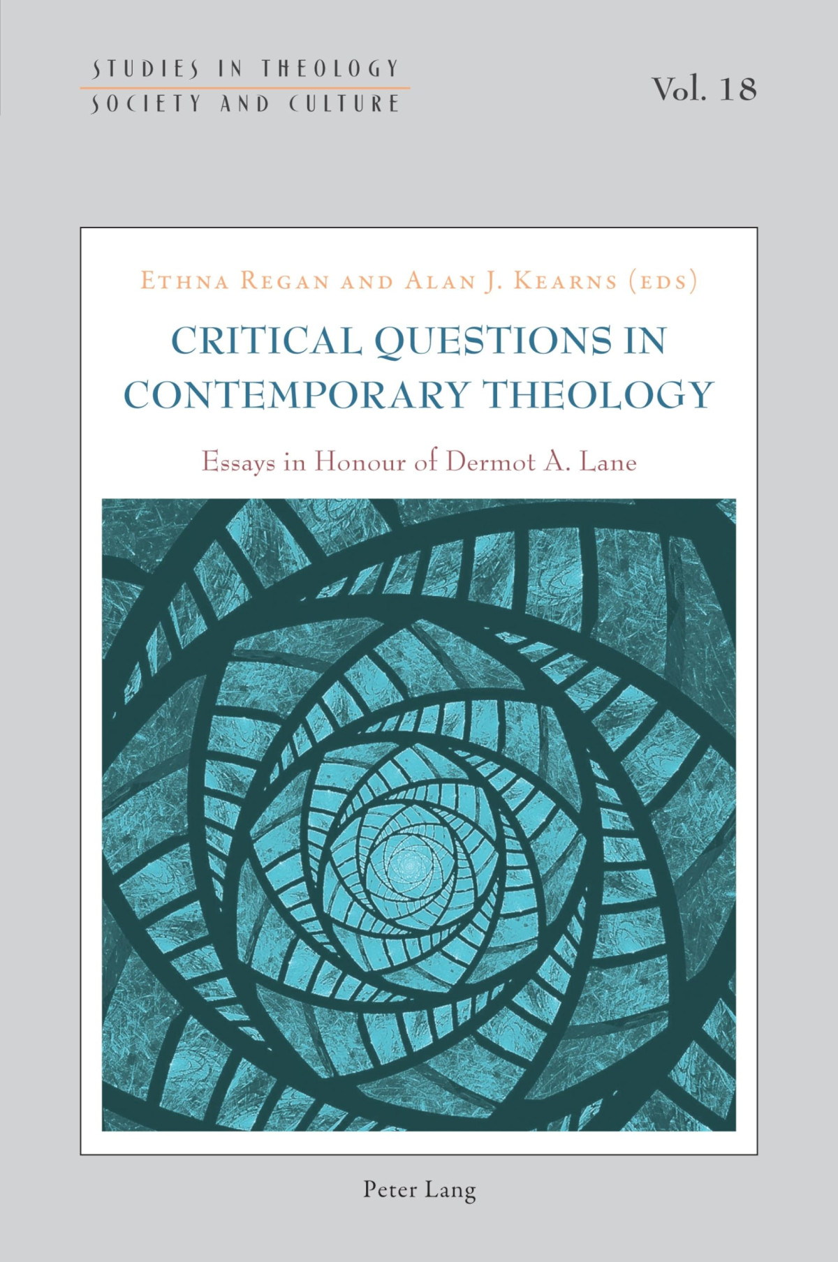 Critical Questions In Contemporary Theology Essays In Honour Of Dermot A Lane 1st Edition Ethna Regan