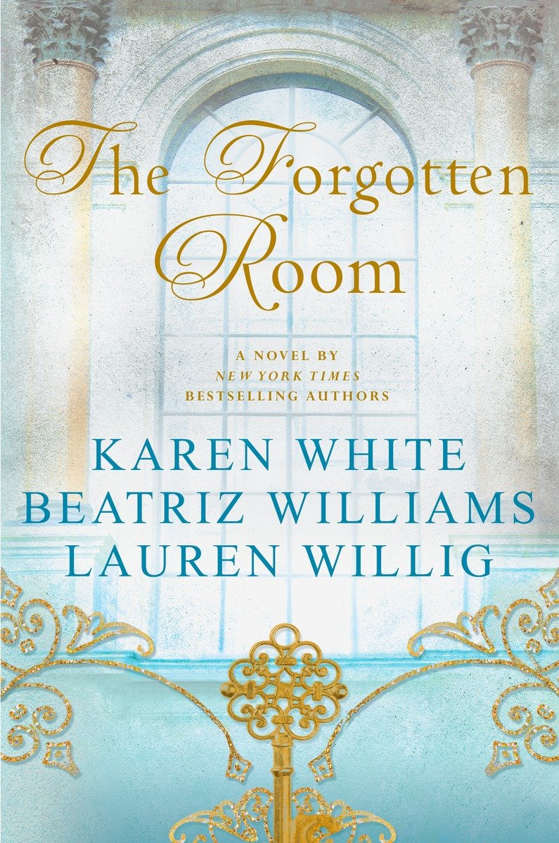 The Forgotten Room Karen White Beatriz Williams Lauren Willig