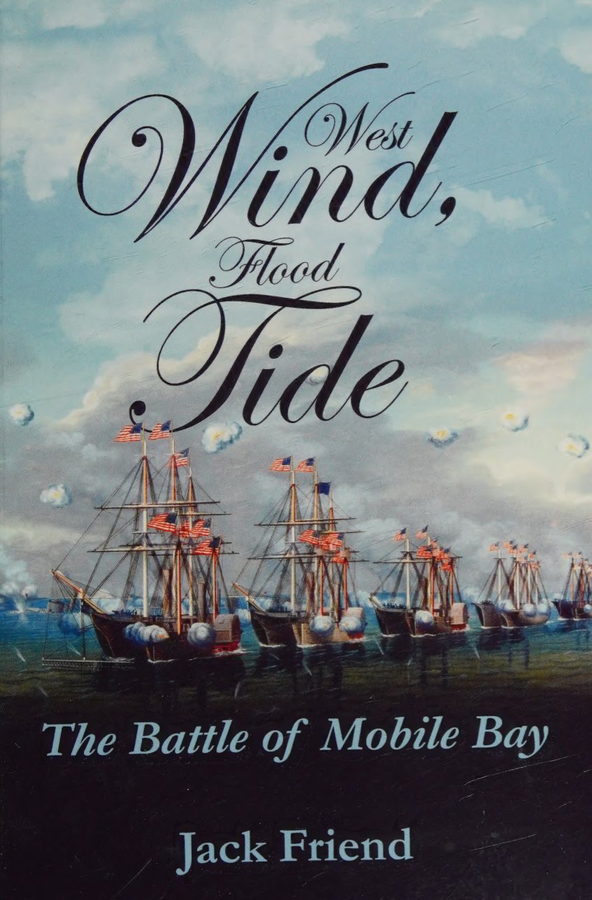 West Wind Flood Tide The Battle Of Mobile Bay Jack Friend