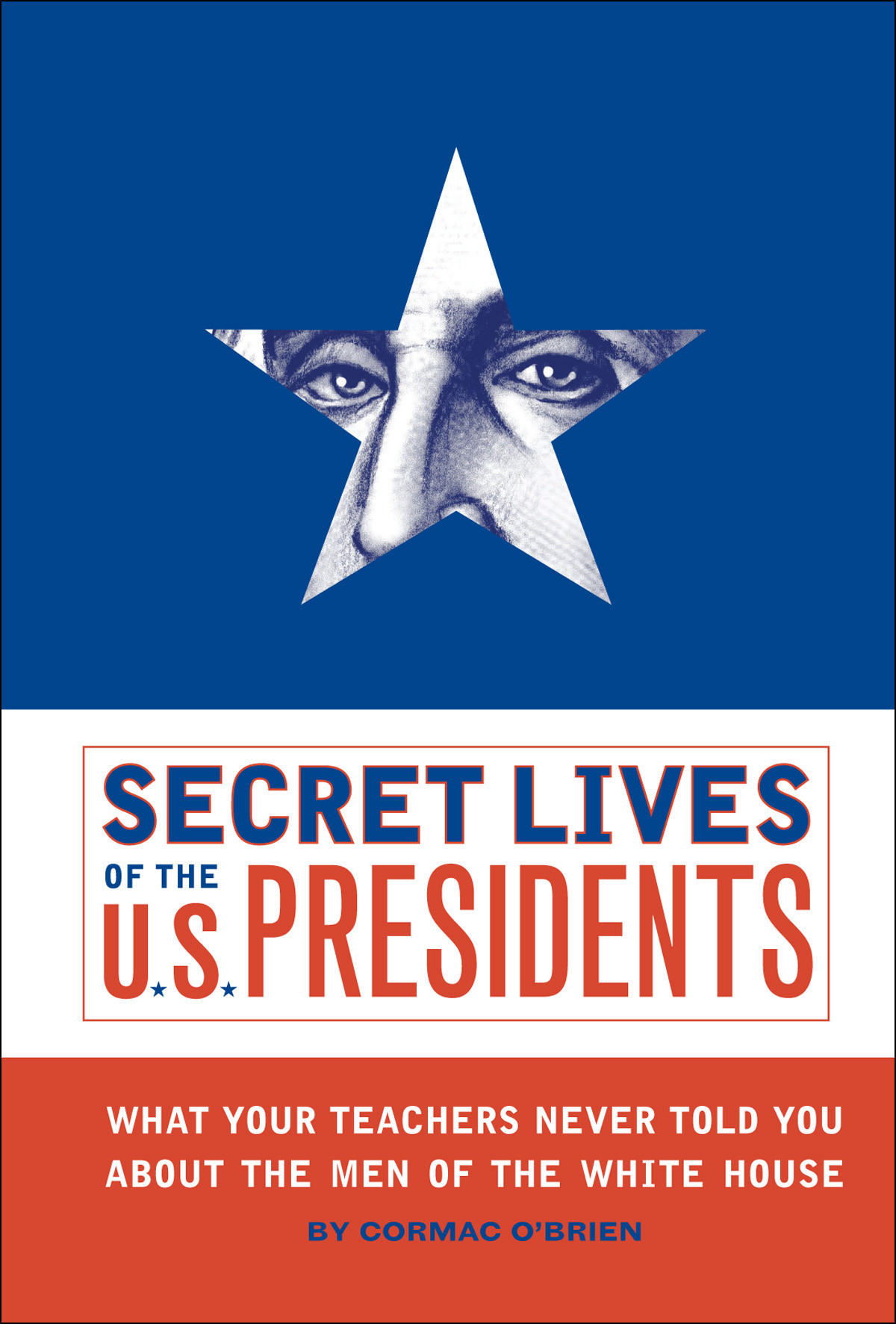 Secret Lives Of The Us Presidents Cormac Obrien