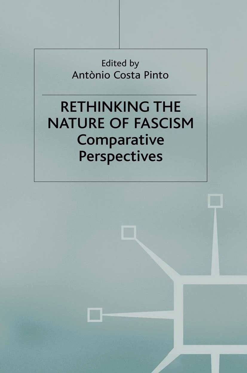 Rethinking The Nature Of Fascism Comparative Perspectives Antnio Costa Pinto