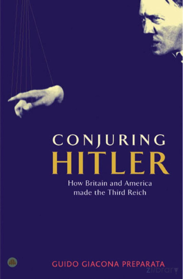 Conjuring Hitler How Britain And America Made The Third Reich Guido Giacona Preparata