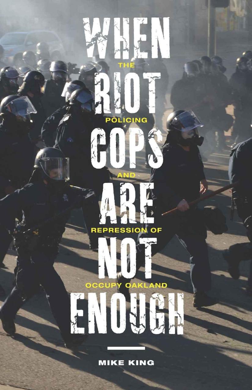 When Riot Cops Are Not Enough 1st Edition Mike King