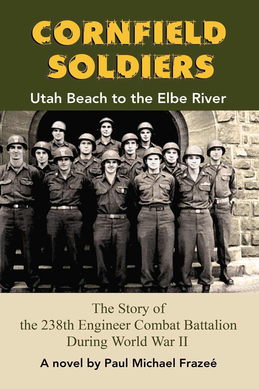 Cornfield Soldiers Utah Beach To The Elbe River 1st Edition Paul Michael Frazee