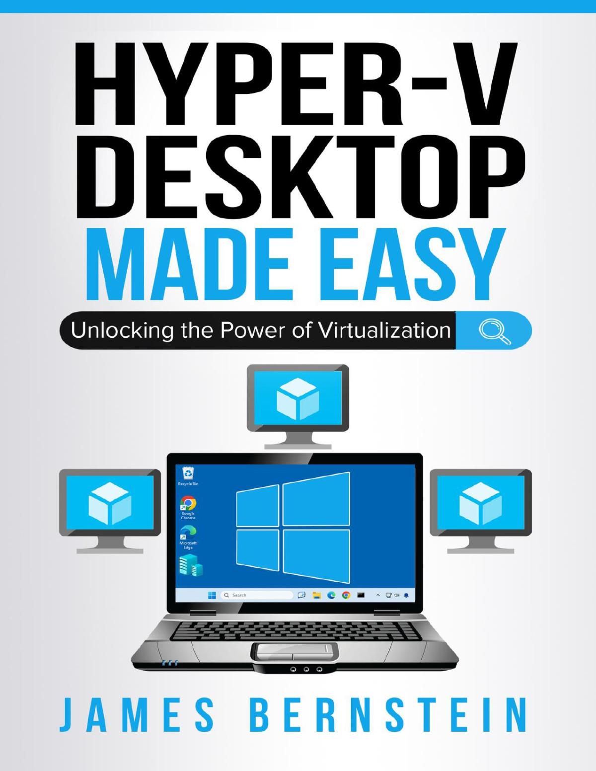 Microsoft Hyperv Desktop Made Easy Unlocking The Power Of Virtualization Windows Made Easy Book 10 Bernstein
