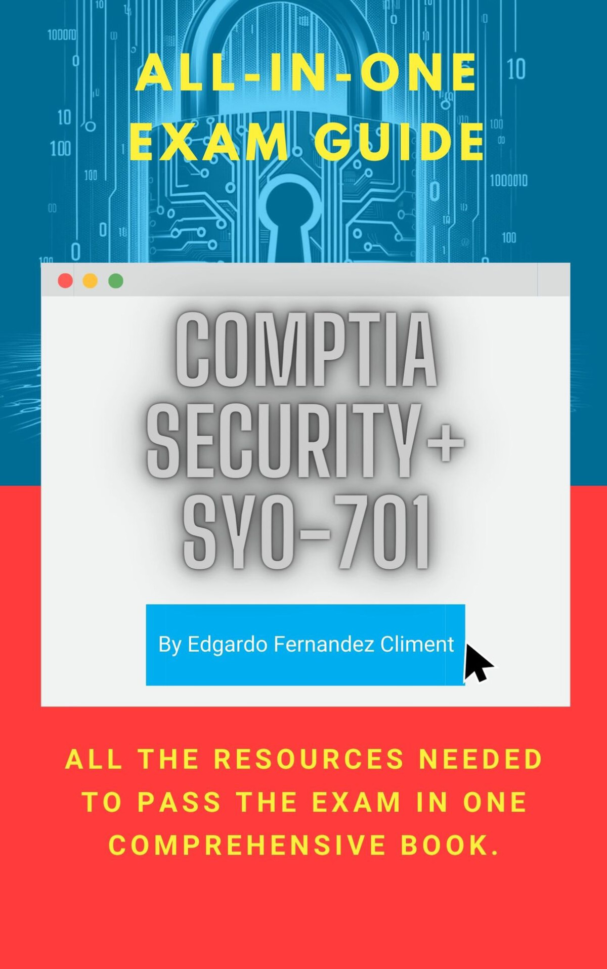 Comptia Security Sy0701 Certification Allinone Exam Guide All The Resources Needed To Pass The Exam In One Comprehensive Book Fernandez Climent