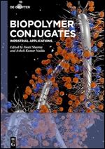 Biopolymer Conjugates Industrial Applications 1st Edition Swati Sharma