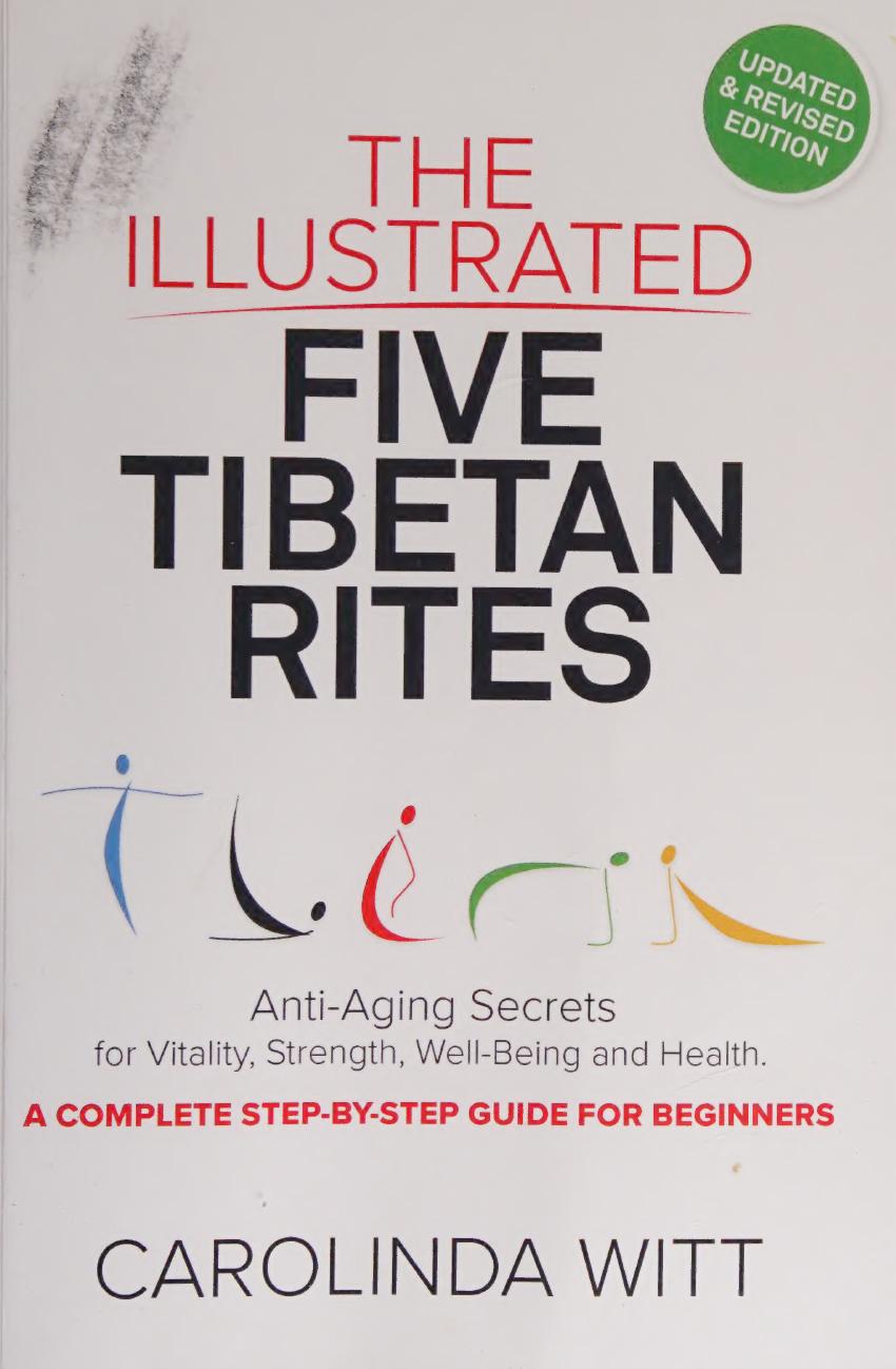 The Illustrated Five Tibetan Rites Antiaging Secrets For Vitality Strength Wellbeing And Health A Complete Stepbystep Guide For Beginners 4th Carolinda Witt