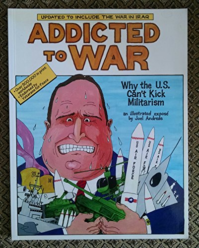 Addicted To War Why The Us Cant Kick Militarism Third Edition Joel Andreas